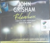 Bleachers written by John Grisham performed by John Grisham on Audio CD (Unabridged)